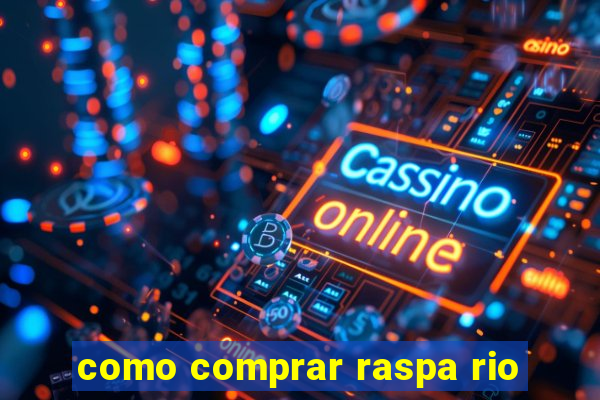 como comprar raspa rio